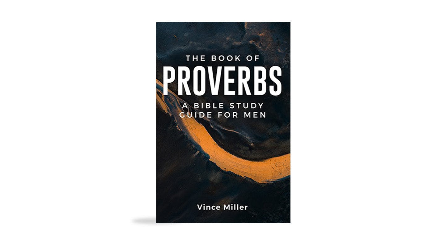 The Book of Proverbs: A Bible Study Guide for Men
